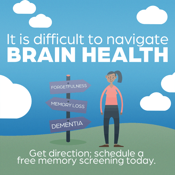 It is difficult to navigate brain health, get direction, scheduled a free memory screening today